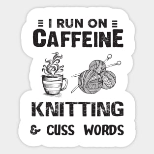 I Run On Caffeine Knitting And Cuss Words Sticker